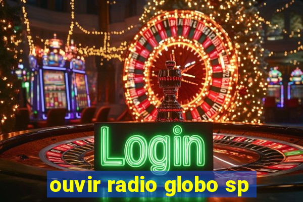 ouvir radio globo sp